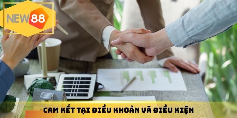 Cam kết đầy đủ tại điều khoản và điều kiện